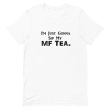 Load image into Gallery viewer, Sip My MF Tea Unisex Tee (Black print)
