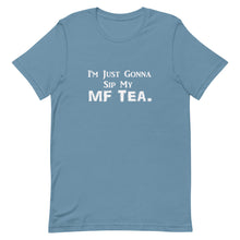Load image into Gallery viewer, Sip My MF Tea Unisex Tee (White Print)