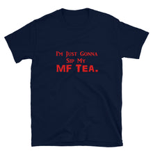 Load image into Gallery viewer, Sip My MF Tea Unisex Tee (Red print)