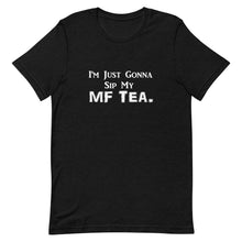 Load image into Gallery viewer, Sip My MF Tea Unisex Tee (White Print)