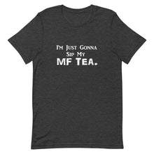 Load image into Gallery viewer, Sip My MF Tea Unisex Tee (White Print)