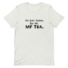 Load image into Gallery viewer, Sip My MF Tea Unisex Tee (Black print)