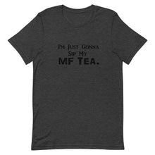 Load image into Gallery viewer, Sip My MF Tea Unisex Tee (Black print)