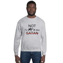 Load image into Gallery viewer, NOT To-MF'n-day Unisex Sweatshirt (Black Print)