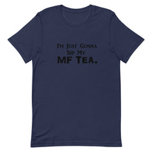 Load image into Gallery viewer, Sip My MF Tea Unisex Tee (Black print)
