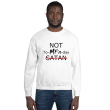 Load image into Gallery viewer, NOT To-MF'n-day Unisex Sweatshirt (Black Print)