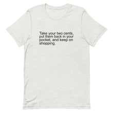 Load image into Gallery viewer, Two Cents Unisex Tee (Black Print)