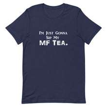 Load image into Gallery viewer, Sip My MF Tea Unisex Tee (White Print)