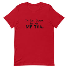 Load image into Gallery viewer, Sip My MF Tea Unisex Tee (Black print)