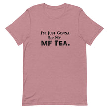 Load image into Gallery viewer, Sip My MF Tea Unisex Tee (Black print)