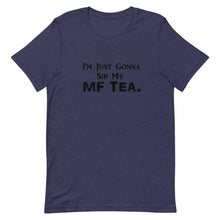 Load image into Gallery viewer, Sip My MF Tea Unisex Tee (Black print)