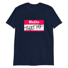 Load image into Gallery viewer, Hello I Am THAT MF Unisex Tee