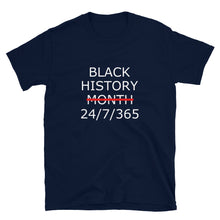 Load image into Gallery viewer, Black History 24/7/365 Unisex Tee (White Print)