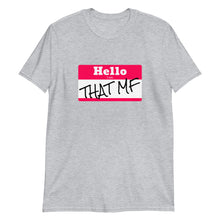 Load image into Gallery viewer, Hello I Am THAT MF Unisex Tee