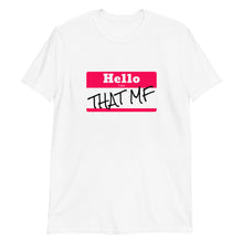 Load image into Gallery viewer, Hello I Am THAT MF Unisex Tee