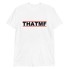 Load image into Gallery viewer, THAT MF Unisex Tee (Black Print)