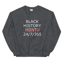 Load image into Gallery viewer, Black History 24/7/365 Unisex Sweatshirt (White Print)