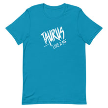 Load image into Gallery viewer, TAURUS LIKE A MF Unisex Tee (White Print)