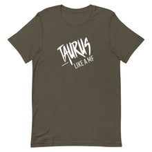 Load image into Gallery viewer, TAURUS LIKE A MF Unisex Tee (White Print)