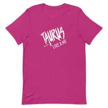 Load image into Gallery viewer, TAURUS LIKE A MF Unisex Tee (White Print)