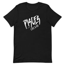Load image into Gallery viewer, PISCES LIKE A MF Unisex Tee (White Print)