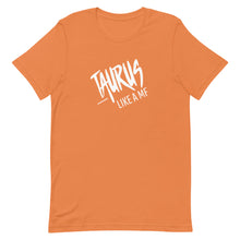 Load image into Gallery viewer, TAURUS LIKE A MF Unisex Tee (White Print)