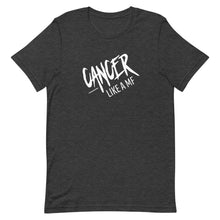 Load image into Gallery viewer, CANCER LIKE A MF Unisex Tee (White Print)