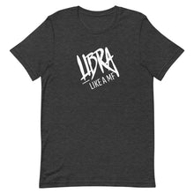Load image into Gallery viewer, LIBRA LIKE A MF Unisex Tee (White Print)