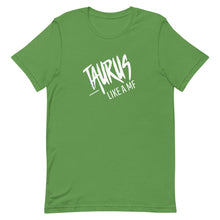 Load image into Gallery viewer, TAURUS LIKE A MF Unisex Tee (White Print)