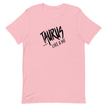 Load image into Gallery viewer, TAURUS LIKE A MF Unisex Tee (Black Print)