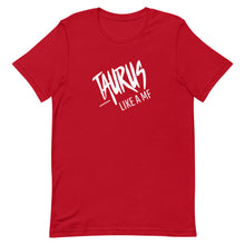 Load image into Gallery viewer, TAURUS LIKE A MF Unisex Tee (White Print)