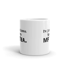 Load image into Gallery viewer, Sip My MF Tea White glossy mug 11oz/15oz (Black Print)