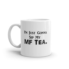 Load image into Gallery viewer, Sip My MF Tea White glossy mug 11oz/15oz (Black Print)
