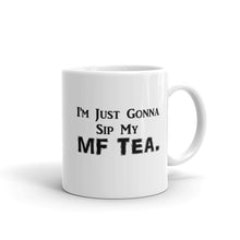 Load image into Gallery viewer, Sip My MF Tea White glossy mug 11oz/15oz (Black Print)