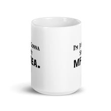 Load image into Gallery viewer, Sip My MF Tea White glossy mug 11oz/15oz (Black Print)