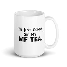 Load image into Gallery viewer, Sip My MF Tea White glossy mug 11oz/15oz (Black Print)