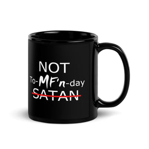 Not To-MF'n-Day Black Glossy Mug 11oz/15oz