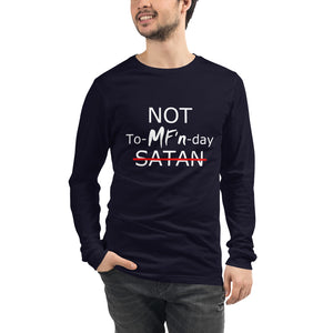 NOT To-MF'n-day Unisex Long Sleeve Tee (White Print)