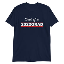 Load image into Gallery viewer, 2022 GRAD &quot;Dad&quot; Unisex Tee (White Print)
