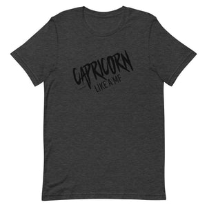 CAPRICORN LIKE A MF Unisex Tee (Black Print)